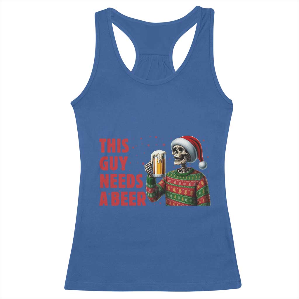 Funny Skeleton Beer Christmas Racerback Tank Top This Guy Needs A Beer TS14 Royal Blue Print Your Wear