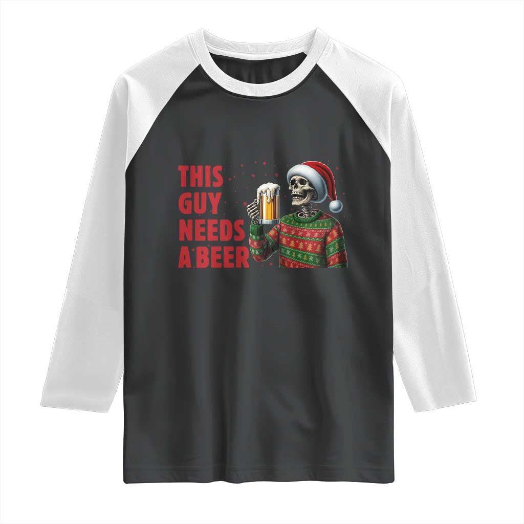 Funny Skeleton Beer Christmas Raglan Shirt This Guy Needs A Beer TS14 Black White Print Your Wear