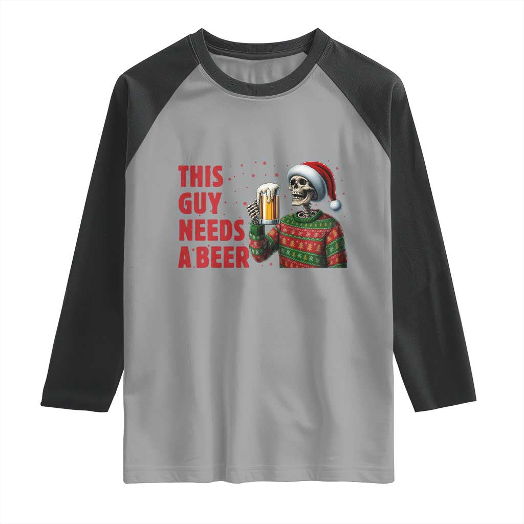 Funny Skeleton Beer Christmas Raglan Shirt This Guy Needs A Beer TS14 Sport Gray Black Print Your Wear