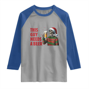 Funny Skeleton Beer Christmas Raglan Shirt This Guy Needs A Beer TS14 Sport Gray Royal Print Your Wear