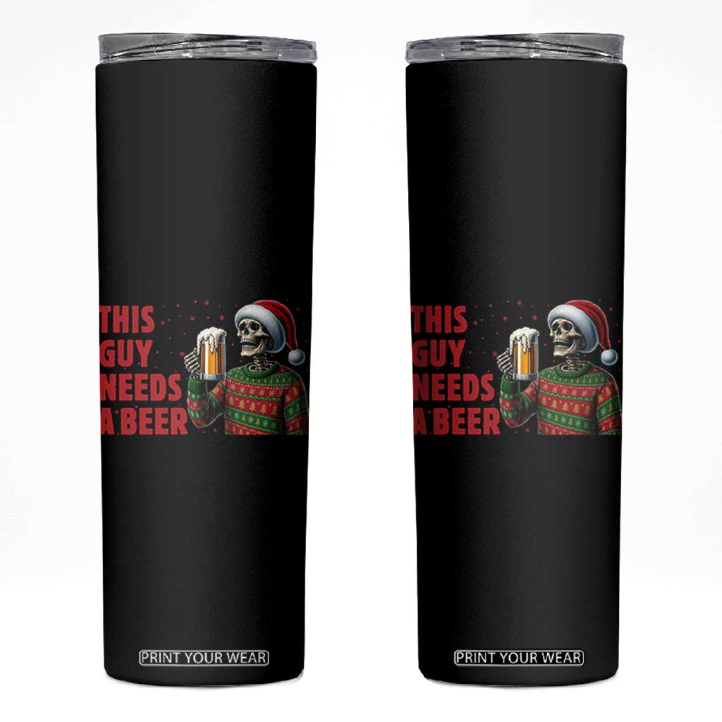 Funny Skeleton Beer Christmas Skinny Tumbler This Guy Needs A Beer TS14 Black Print Your Wear