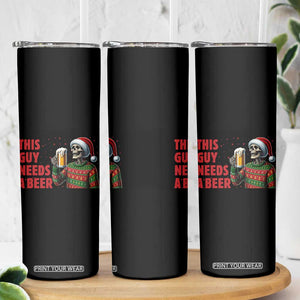 Funny Skeleton Beer Christmas Skinny Tumbler This Guy Needs A Beer TS14 Print Your Wear