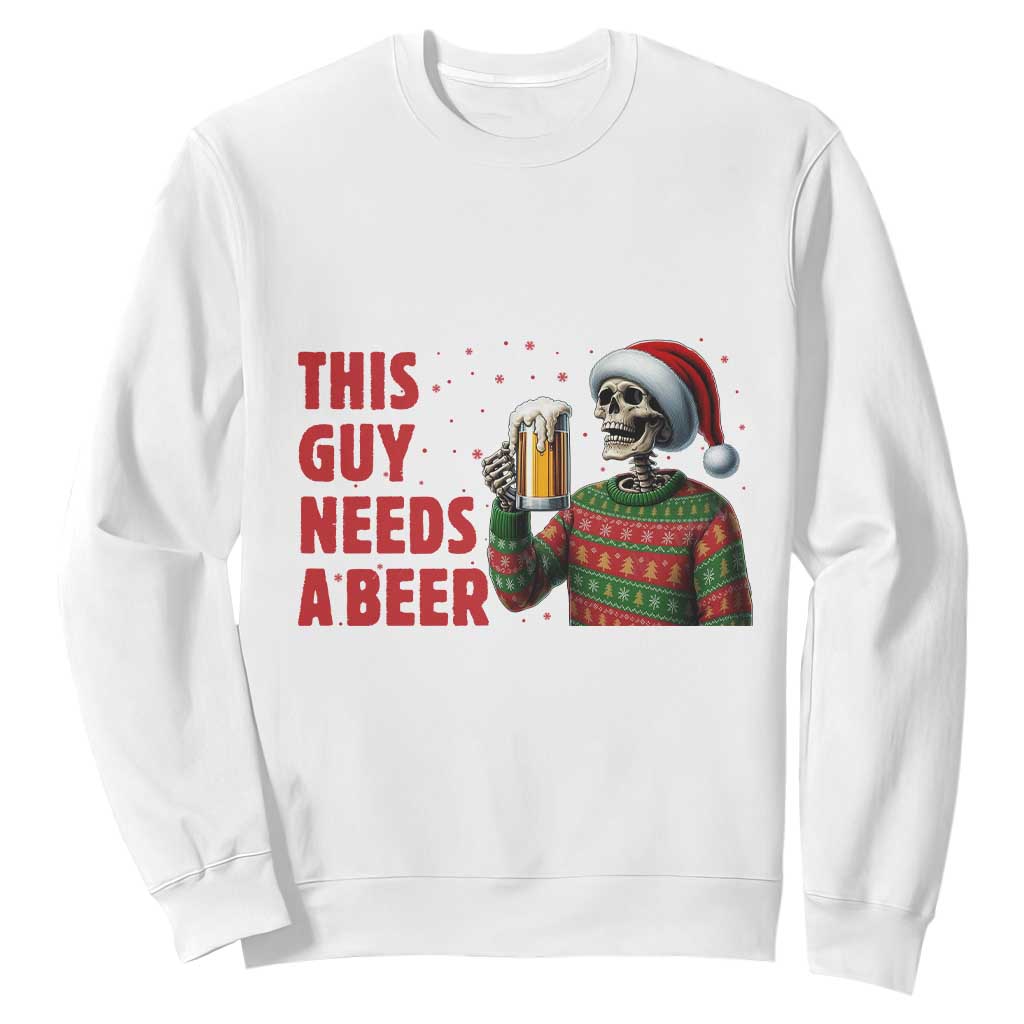 Funny Skeleton Beer Christmas Sweatshirt This Guy Needs A Beer TS14 White Print Your Wear