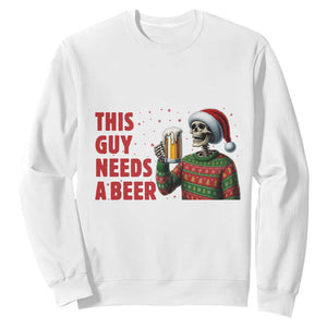 Funny Skeleton Beer Christmas Sweatshirt This Guy Needs A Beer TS14 White Print Your Wear