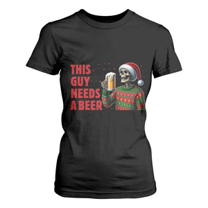 Funny Skeleton Beer Christmas T Shirt For Women This Guy Needs A Beer TS14 Black Print Your Wear