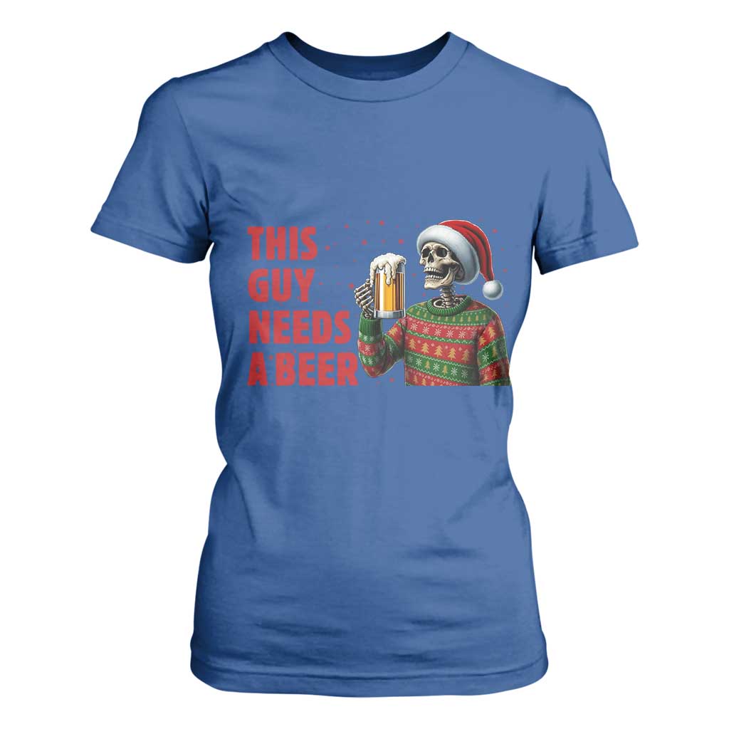 Funny Skeleton Beer Christmas T Shirt For Women This Guy Needs A Beer TS14 Royal Blue Print Your Wear