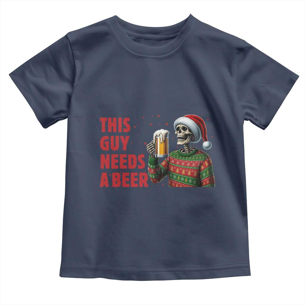Funny Skeleton Beer Christmas Toddler T Shirt This Guy Needs A Beer TS14 Navy Print Your Wear