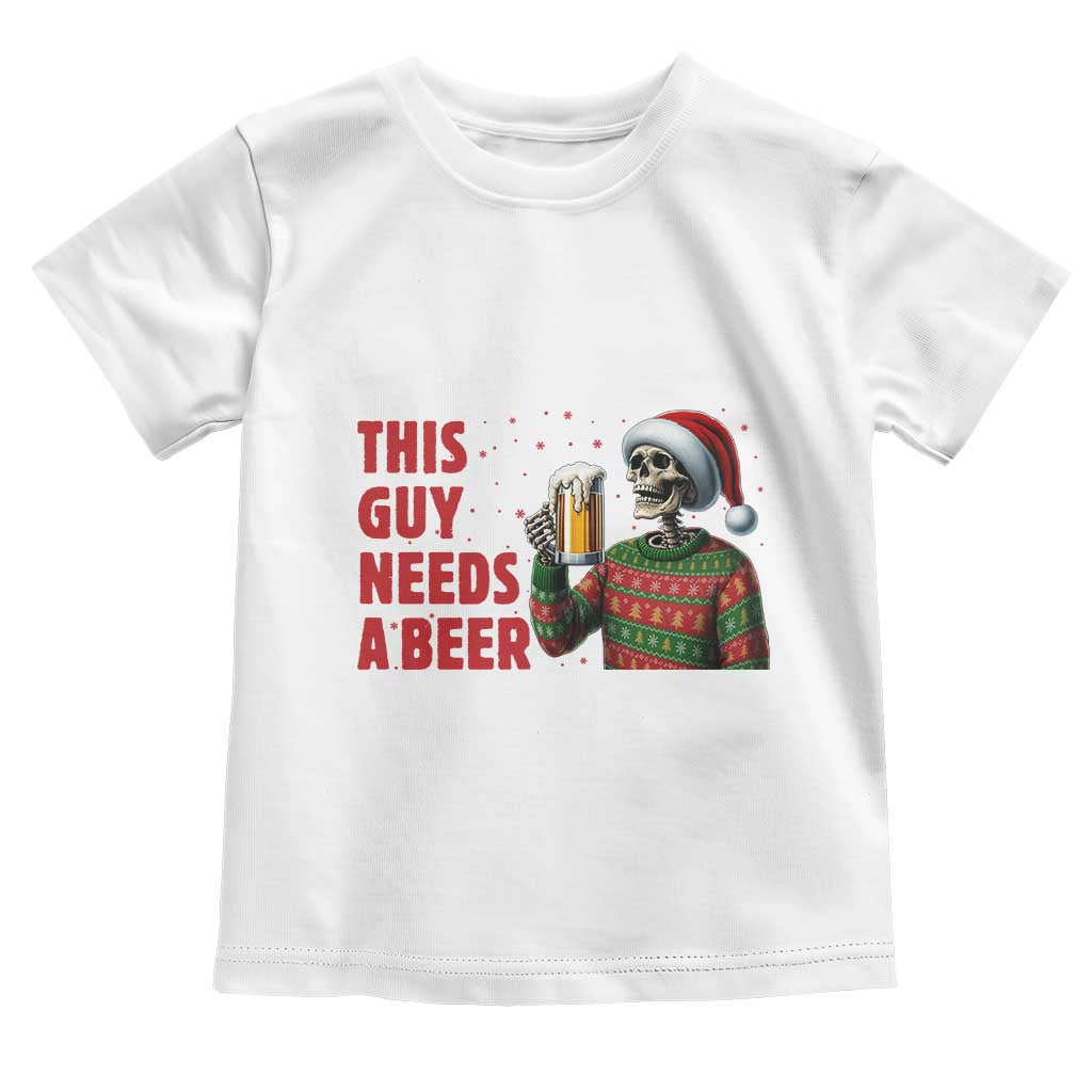 Funny Skeleton Beer Christmas Toddler T Shirt This Guy Needs A Beer TS14 White Print Your Wear