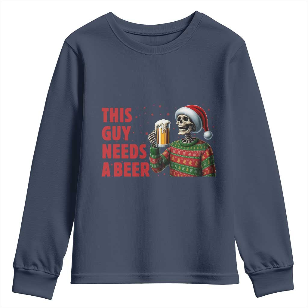 Funny Skeleton Beer Christmas Youth Sweatshirt This Guy Needs A Beer TS14 Navy Print Your Wear