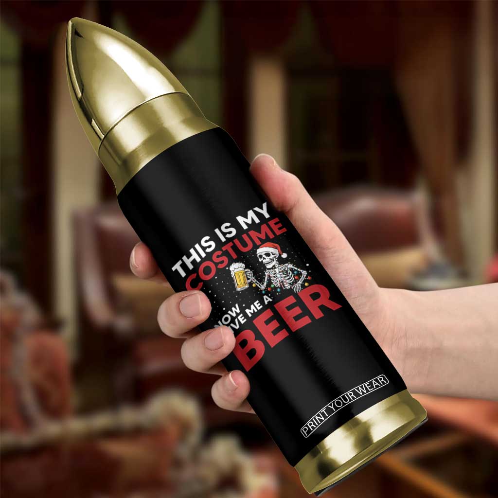 Funny Skeleton Beer Christmas Bullet Tumbler This Is My Costume Now Give Me A Beer TS14 Print Your Wear