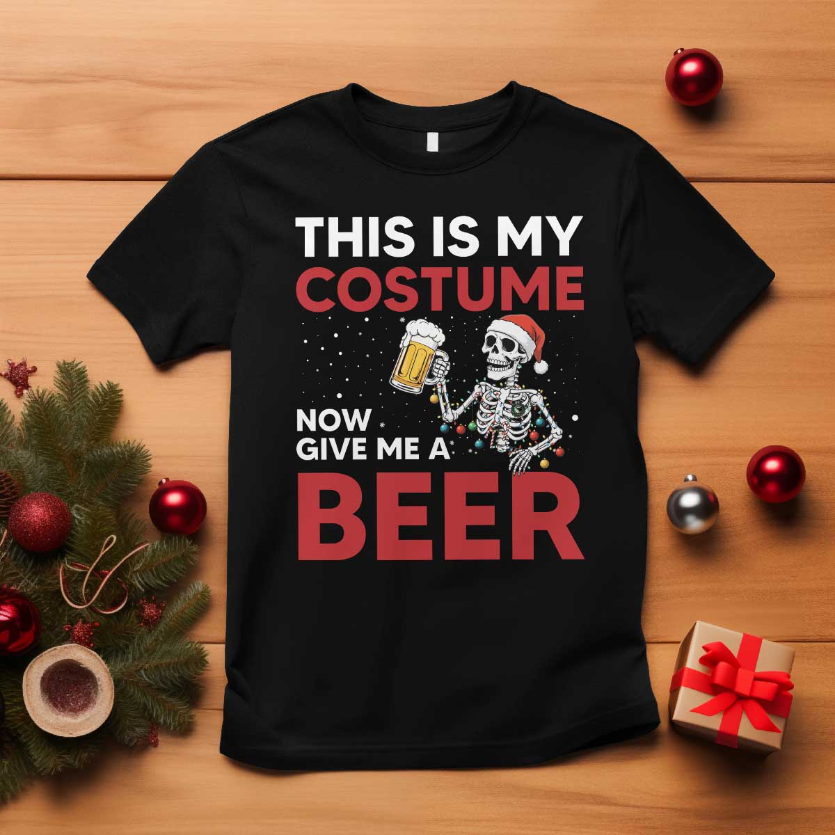 Funny Skeleton Beer Christmas T Shirt This Is My Costume Now Give Me A Beer TS14 Black Print Your Wear