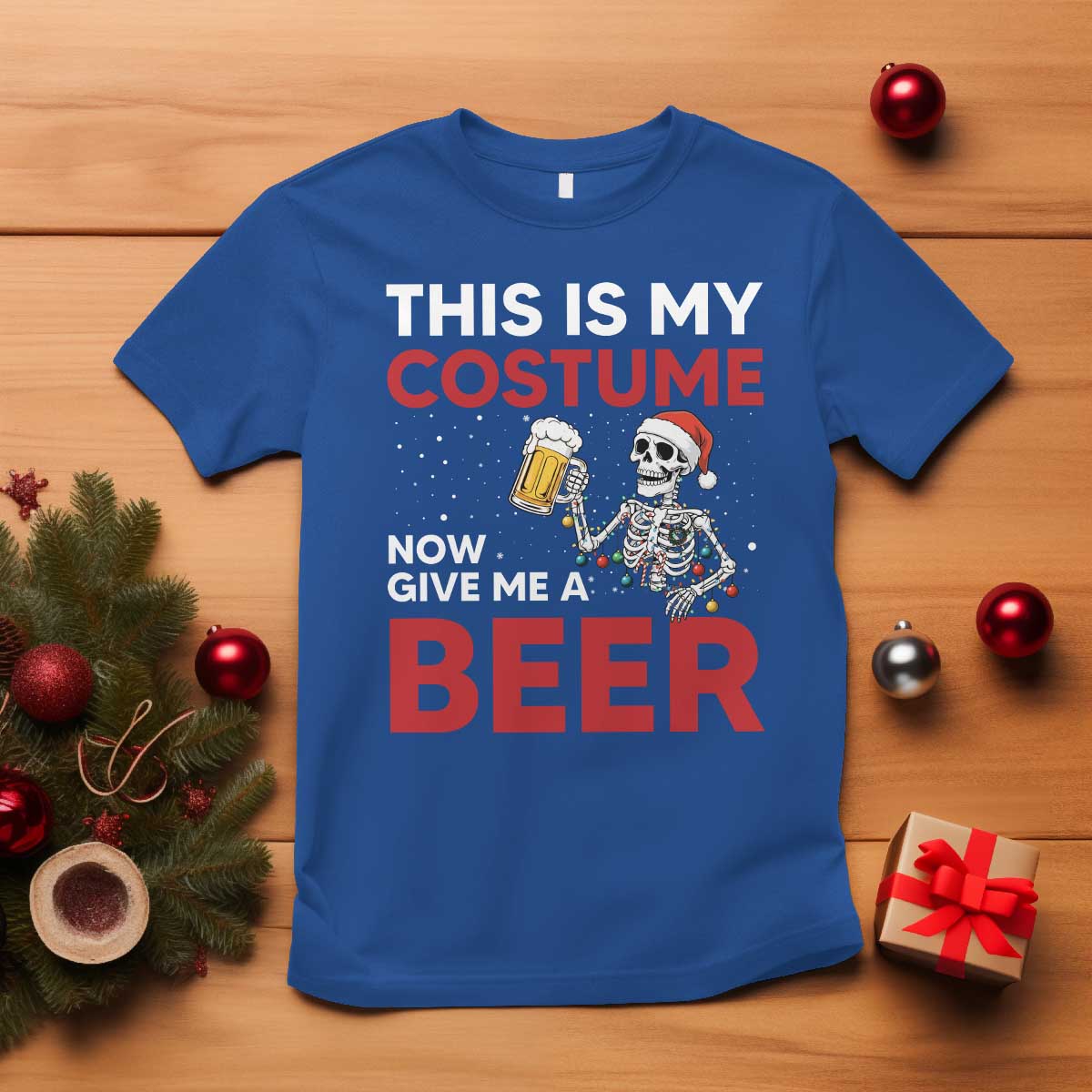 Funny Skeleton Beer Christmas T Shirt This Is My Costume Now Give Me A Beer TS14 Royal Blue Print Your Wear