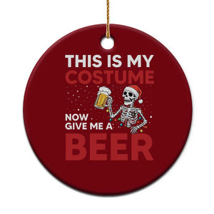 Funny Skeleton Beer Xmas Ceramic Ornament This Is My Costume Now Give Me A Beer TS14 1pc Red Print Your Wear