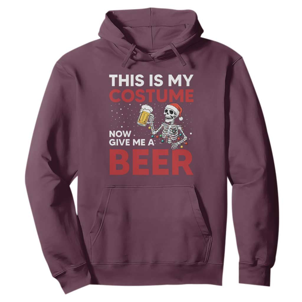 Funny Skeleton Beer Christmas Hoodie This Is My Costume Now Give Me A Beer TS14 Maroon Print Your Wear