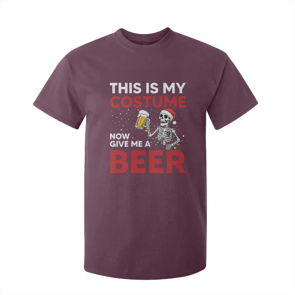 Funny Skeleton Beer Christmas T Shirt For Kid This Is My Costume Now Give Me A Beer TS14 Maroon Print Your Wear