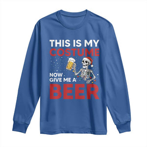 Funny Skeleton Beer Christmas Long Sleeve Shirt This Is My Costume Now Give Me A Beer TS14 Royal Blue Print Your Wear