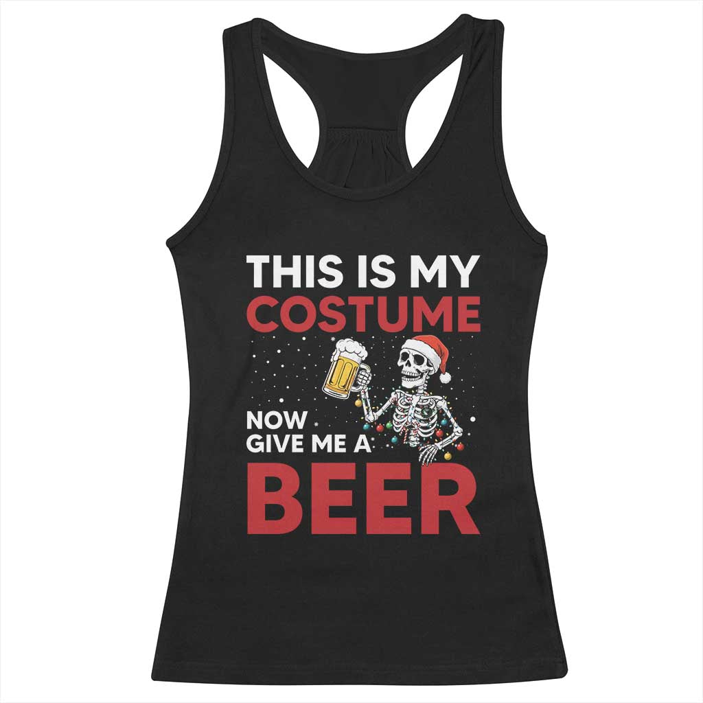 Funny Skeleton Beer Christmas Racerback Tank Top This Is My Costume Now Give Me A Beer TS14 Black Print Your Wear