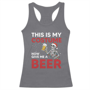 Funny Skeleton Beer Christmas Racerback Tank Top This Is My Costume Now Give Me A Beer TS14 Charcoal Print Your Wear