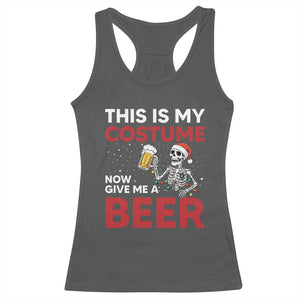 Funny Skeleton Beer Christmas Racerback Tank Top This Is My Costume Now Give Me A Beer TS14 Dark Heather Print Your Wear