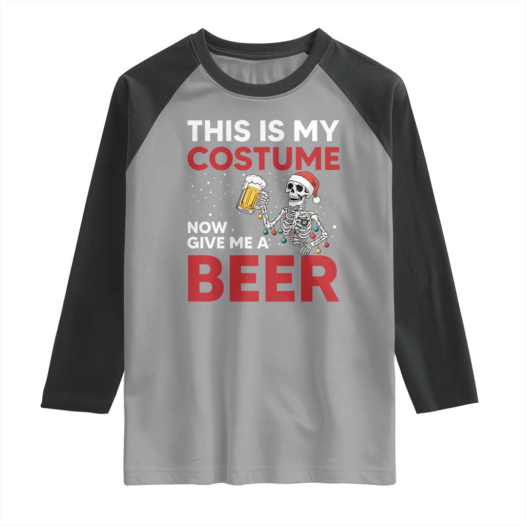 Funny Skeleton Beer Christmas Raglan Shirt This Is My Costume Now Give Me A Beer TS14 Sport Gray Black Print Your Wear