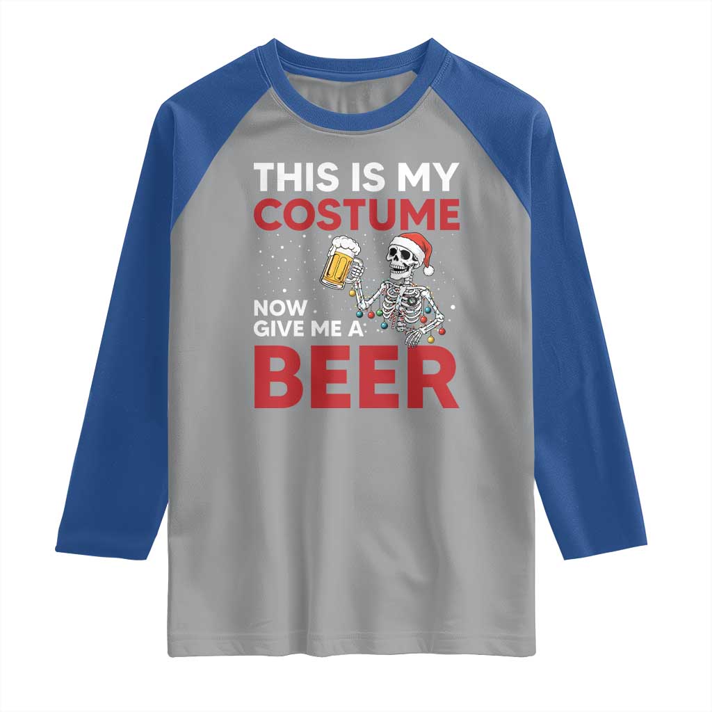 Funny Skeleton Beer Christmas Raglan Shirt This Is My Costume Now Give Me A Beer TS14 Sport Gray Royal Print Your Wear