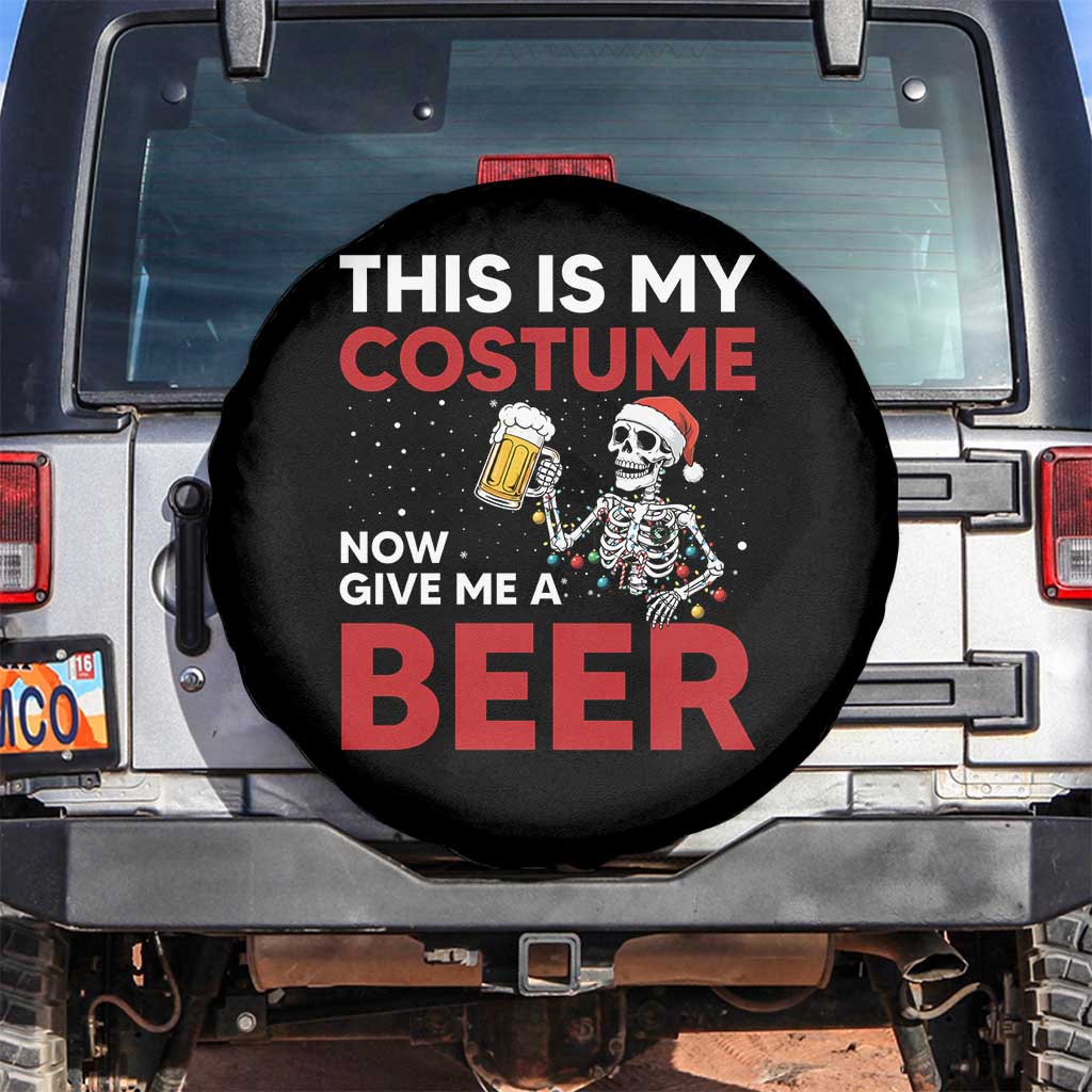 Funny Skeleton Beer Christmas Spare Tire Cover This Is My Costume Now Give Me A Beer TS14 No hole Black Print Your Wear