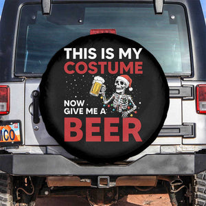 Funny Skeleton Beer Christmas Spare Tire Cover This Is My Costume Now Give Me A Beer TS14 No hole Black Print Your Wear