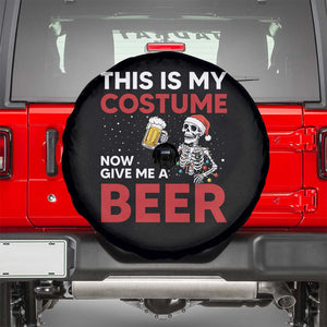 Funny Skeleton Beer Christmas Spare Tire Cover This Is My Costume Now Give Me A Beer TS14 Black Print Your Wear