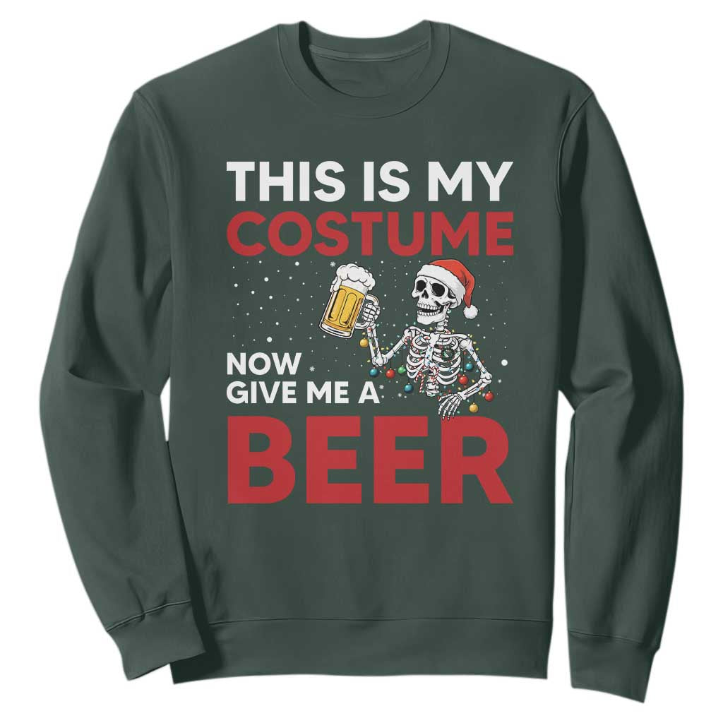 Funny Skeleton Beer Christmas Sweatshirt This Is My Costume Now Give Me A Beer TS14 Dark Forest Green Print Your Wear