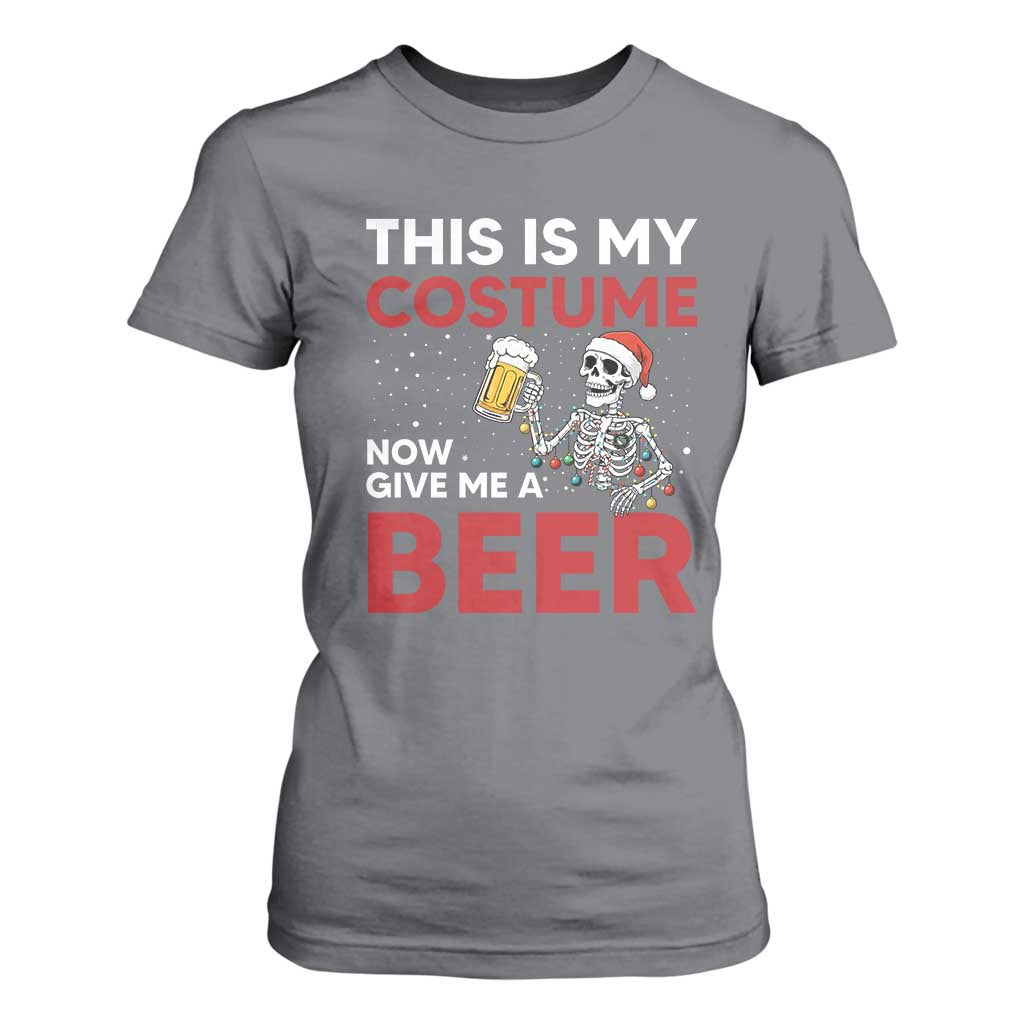 Funny Skeleton Beer Christmas T Shirt For Women This Is My Costume Now Give Me A Beer TS14 Charcoal Print Your Wear