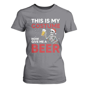 Funny Skeleton Beer Christmas T Shirt For Women This Is My Costume Now Give Me A Beer TS14 Charcoal Print Your Wear