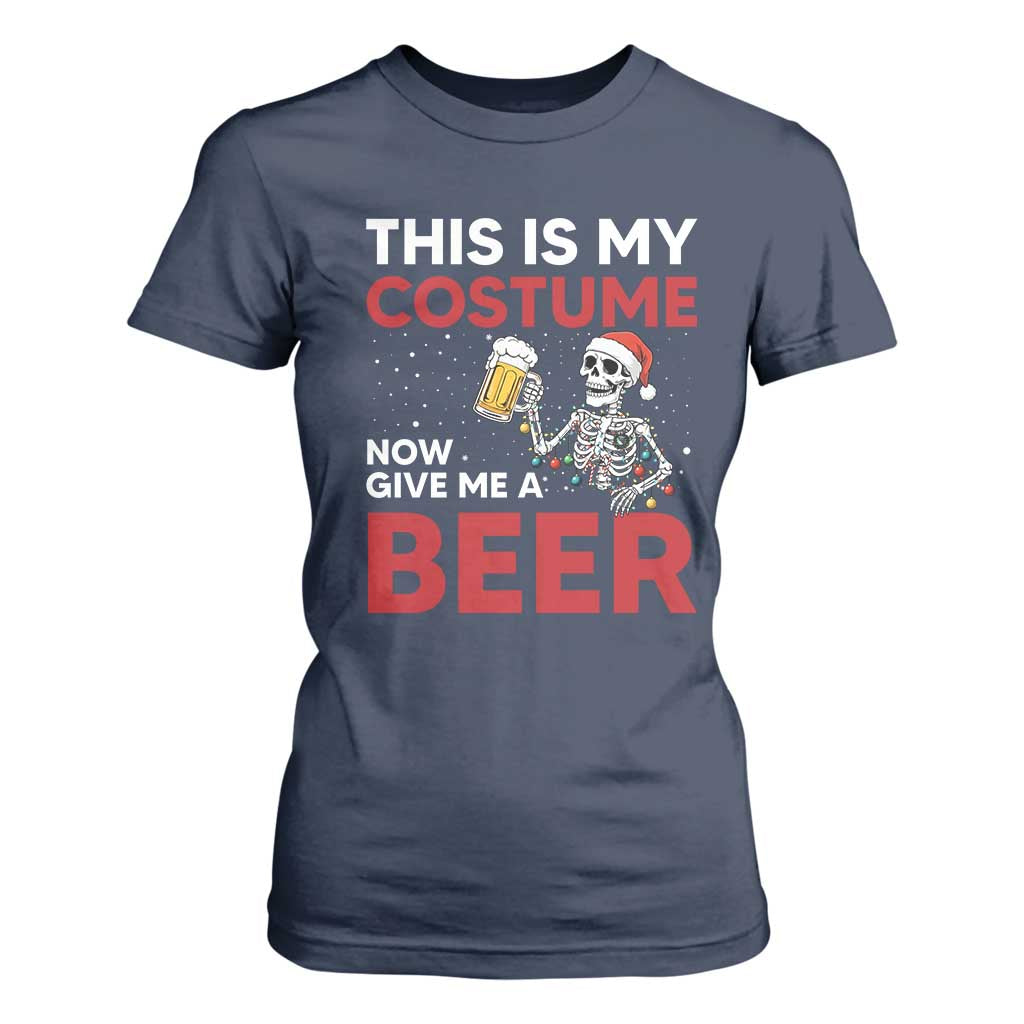 Funny Skeleton Beer Christmas T Shirt For Women This Is My Costume Now Give Me A Beer TS14 Navy Print Your Wear