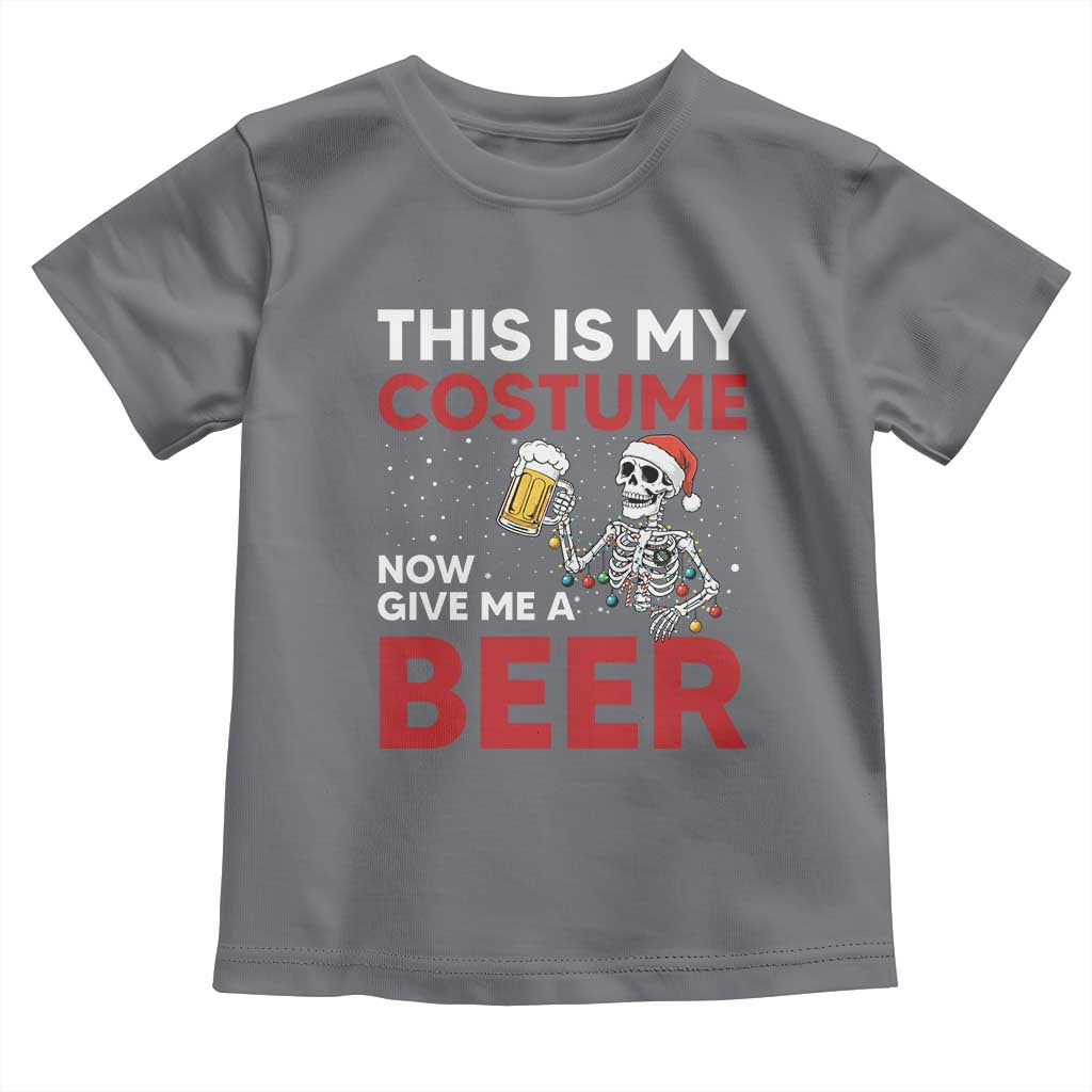 Funny Skeleton Beer Christmas Toddler T Shirt This Is My Costume Now Give Me A Beer TS14 Charcoal Print Your Wear