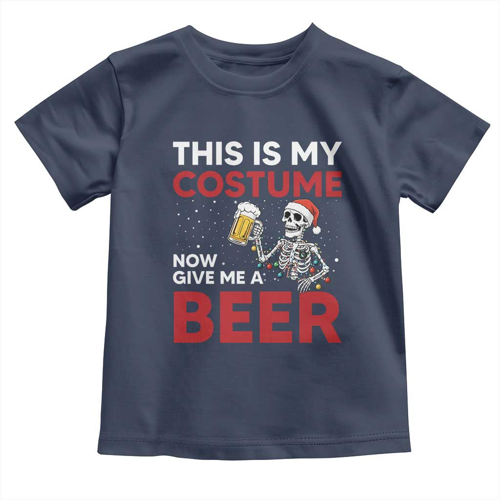 Funny Skeleton Beer Christmas Toddler T Shirt This Is My Costume Now Give Me A Beer TS14 Navy Print Your Wear