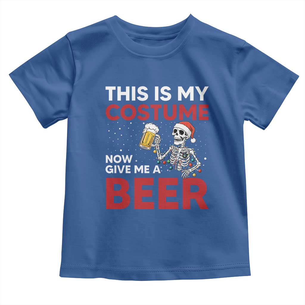 Funny Skeleton Beer Christmas Toddler T Shirt This Is My Costume Now Give Me A Beer TS14 Royal Blue Print Your Wear
