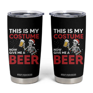 Funny Skeleton Beer Christmas Tumbler Cup This Is My Costume Now Give Me A Beer TS14 Black Print Your Wear