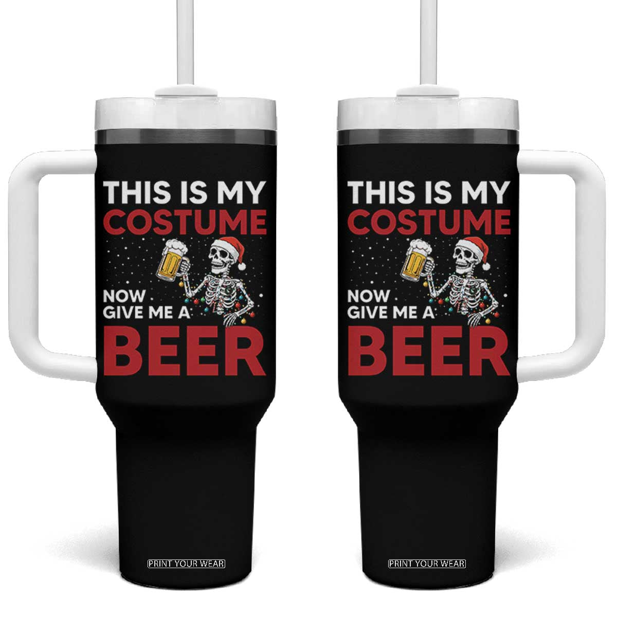 Funny Skeleton Beer Christmas Tumbler With Handle This Is My Costume Now Give Me A Beer TS14 One Size: 40 oz Black Print Your Wear
