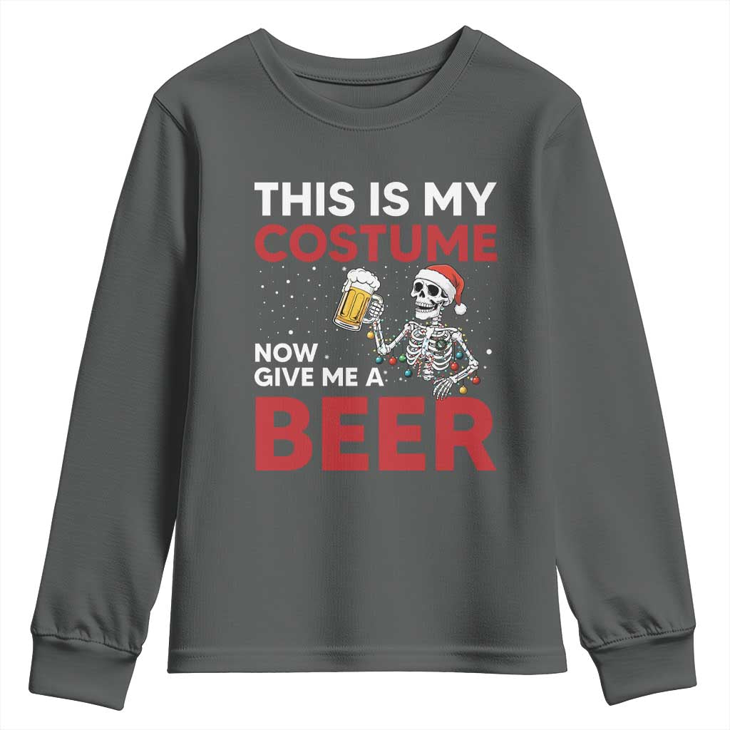 Funny Skeleton Beer Christmas Youth Sweatshirt This Is My Costume Now Give Me A Beer TS14 Dark Heather Print Your Wear