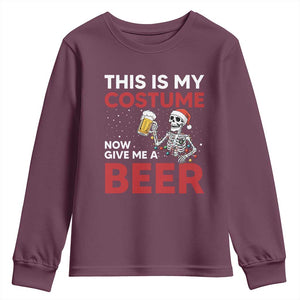 Funny Skeleton Beer Christmas Youth Sweatshirt This Is My Costume Now Give Me A Beer TS14 Maroon Print Your Wear
