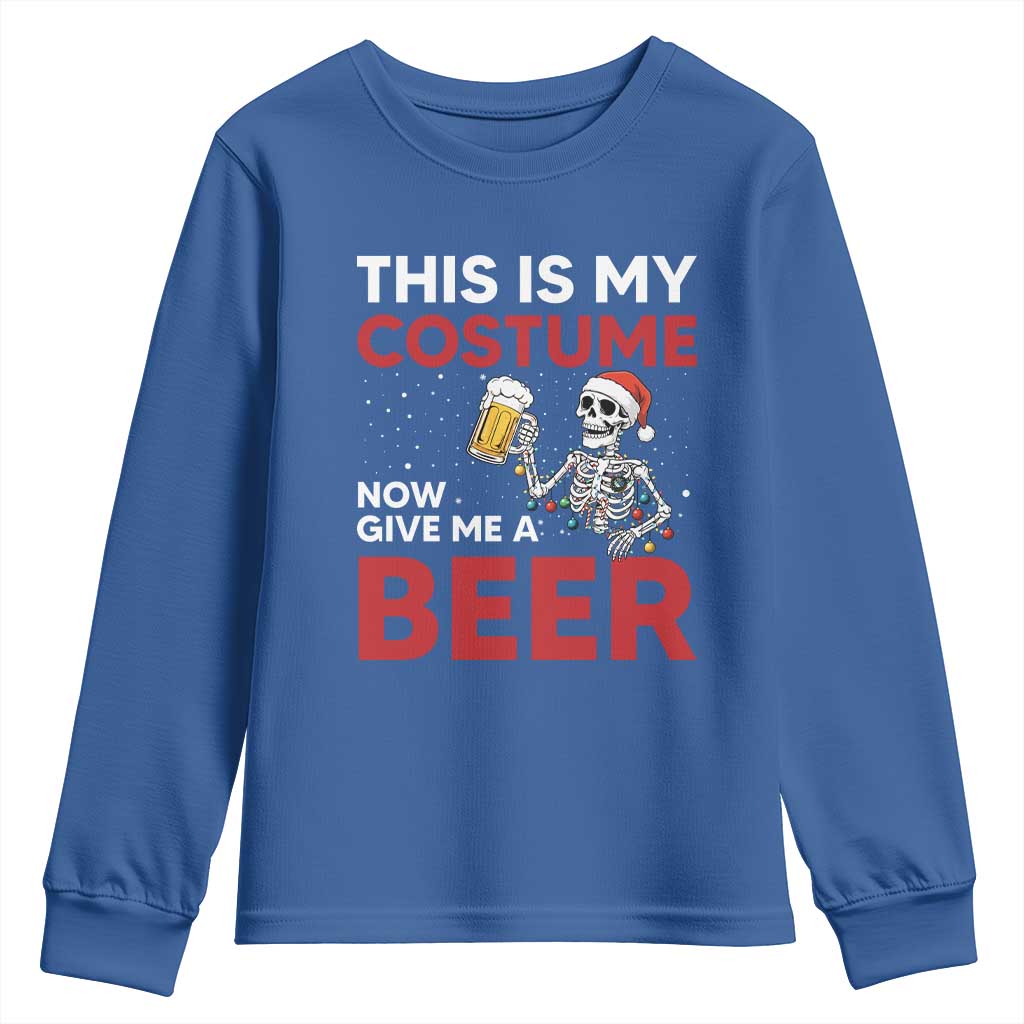 Funny Skeleton Beer Christmas Youth Sweatshirt This Is My Costume Now Give Me A Beer TS14 Royal Blue Print Your Wear