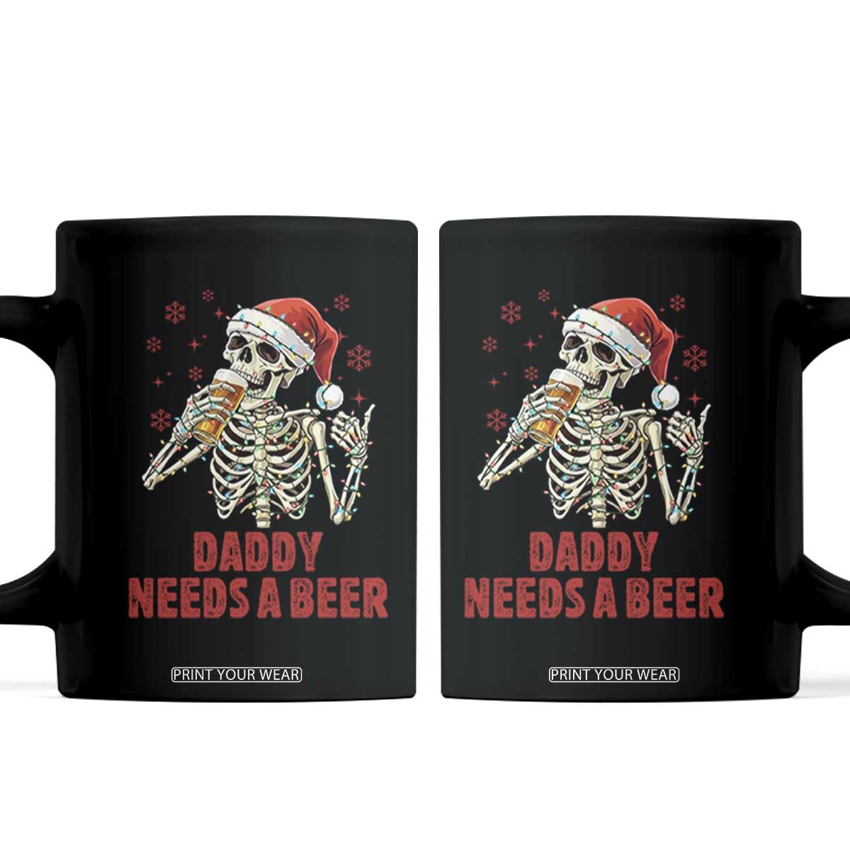 Funny Skeleton Beer Christmas Coffee Mug Daddy Needs A Beer TS14 Black Print Your Wear