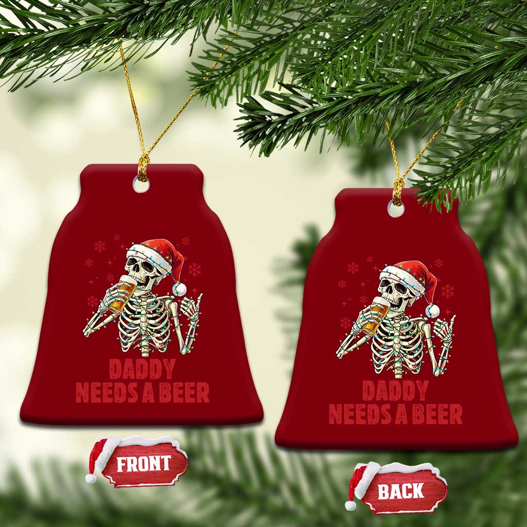 Funny Skeleton Beer Xmas Ceramic Ornament Daddy Needs A Beer TS14 Print Your Wear
