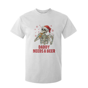 Funny Skeleton Beer Christmas T Shirt For Kid Daddy Needs A Beer TS14 White Print Your Wear