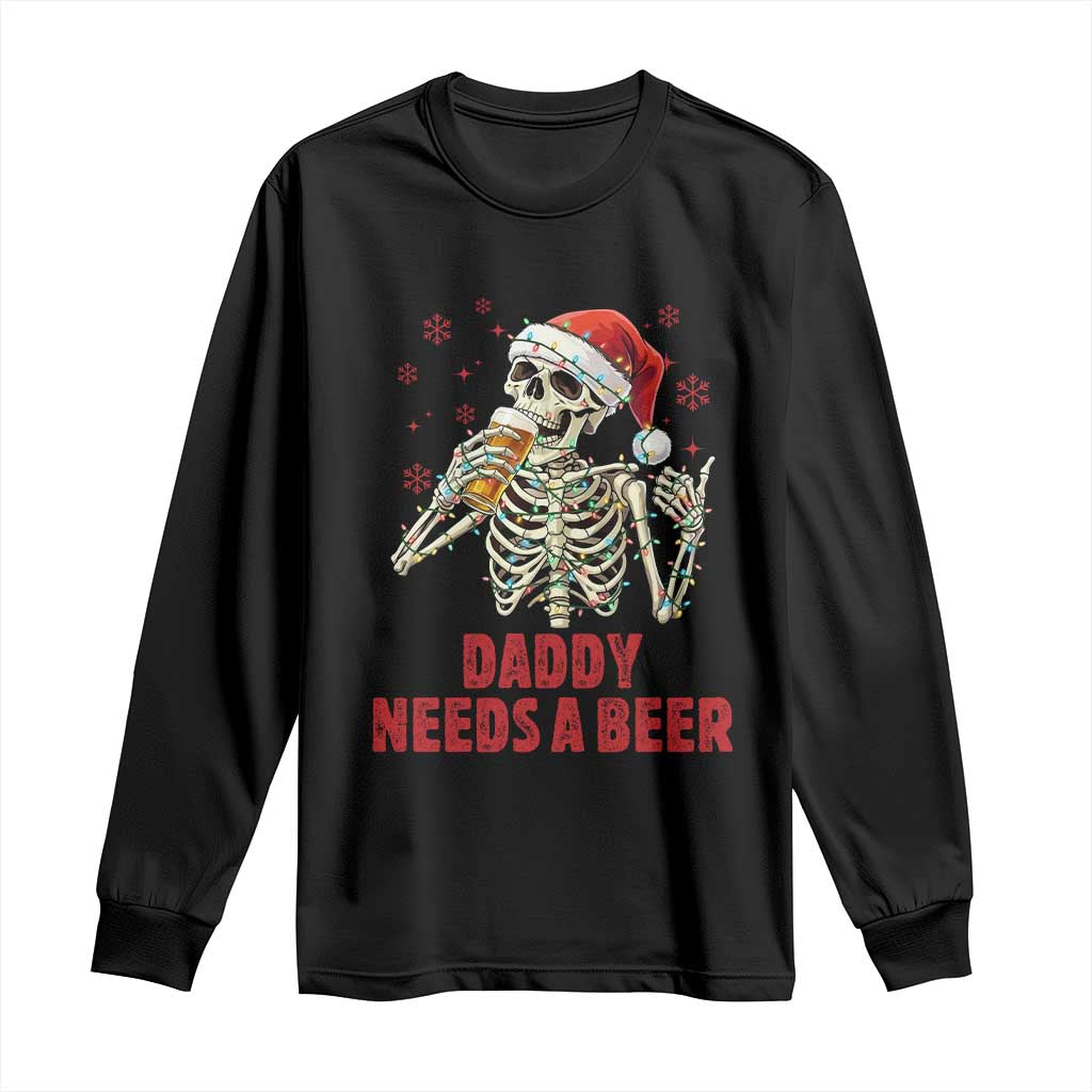Funny Skeleton Beer Christmas Long Sleeve Shirt Daddy Needs A Beer TS14 Black Print Your Wear