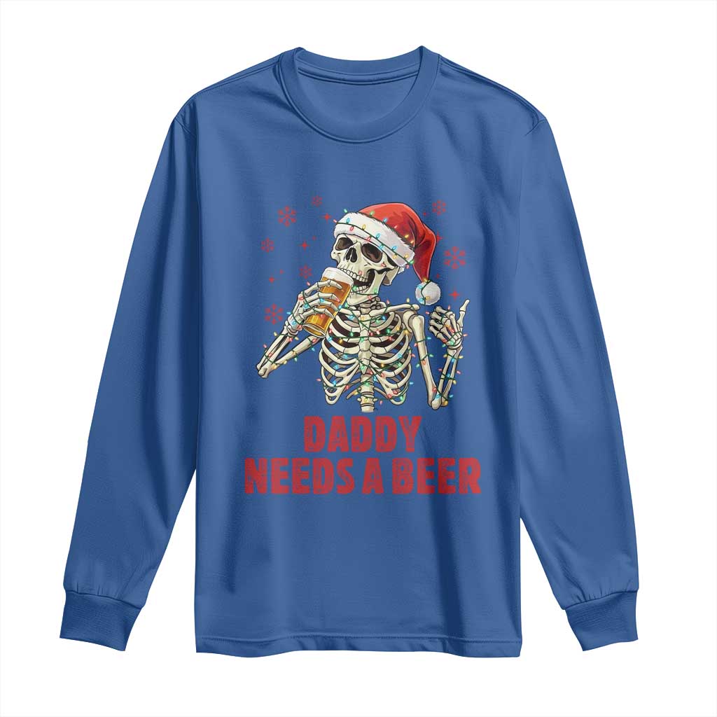 Funny Skeleton Beer Christmas Long Sleeve Shirt Daddy Needs A Beer TS14 Royal Blue Print Your Wear