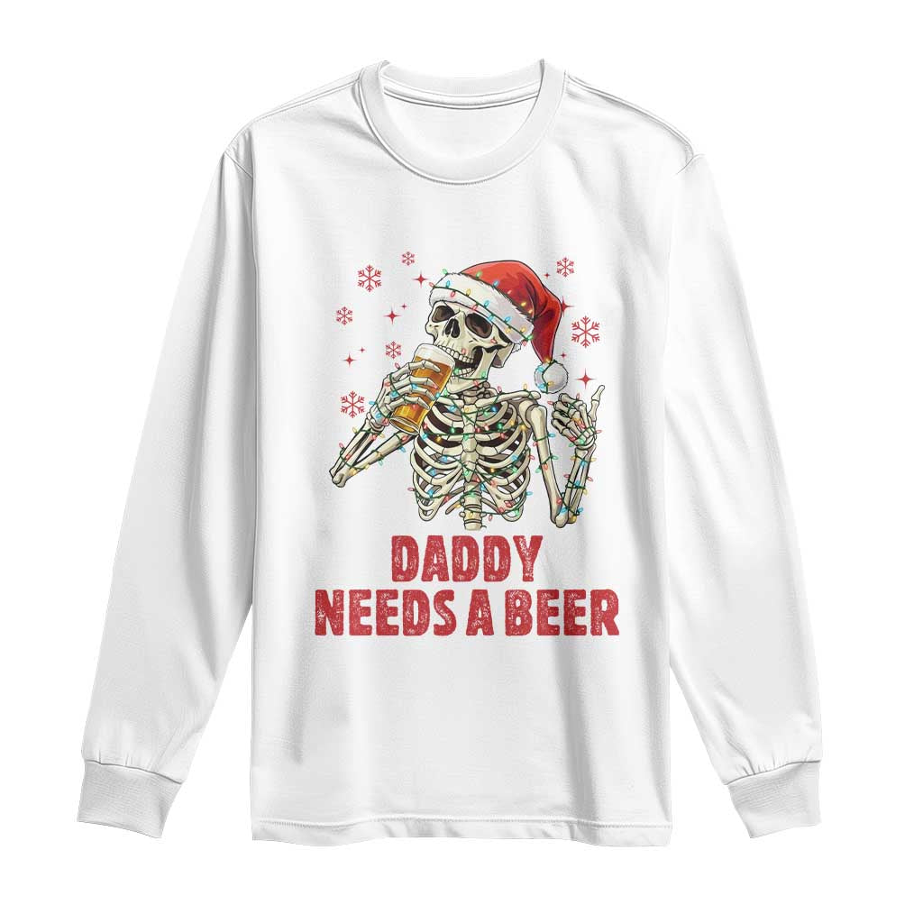 Funny Skeleton Beer Christmas Long Sleeve Shirt Daddy Needs A Beer TS14 White Print Your Wear