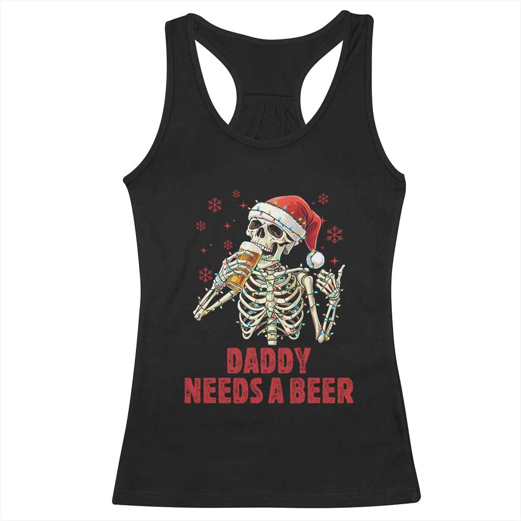 Funny Skeleton Beer Christmas Racerback Tank Top Daddy Needs A Beer TS14 Black Print Your Wear