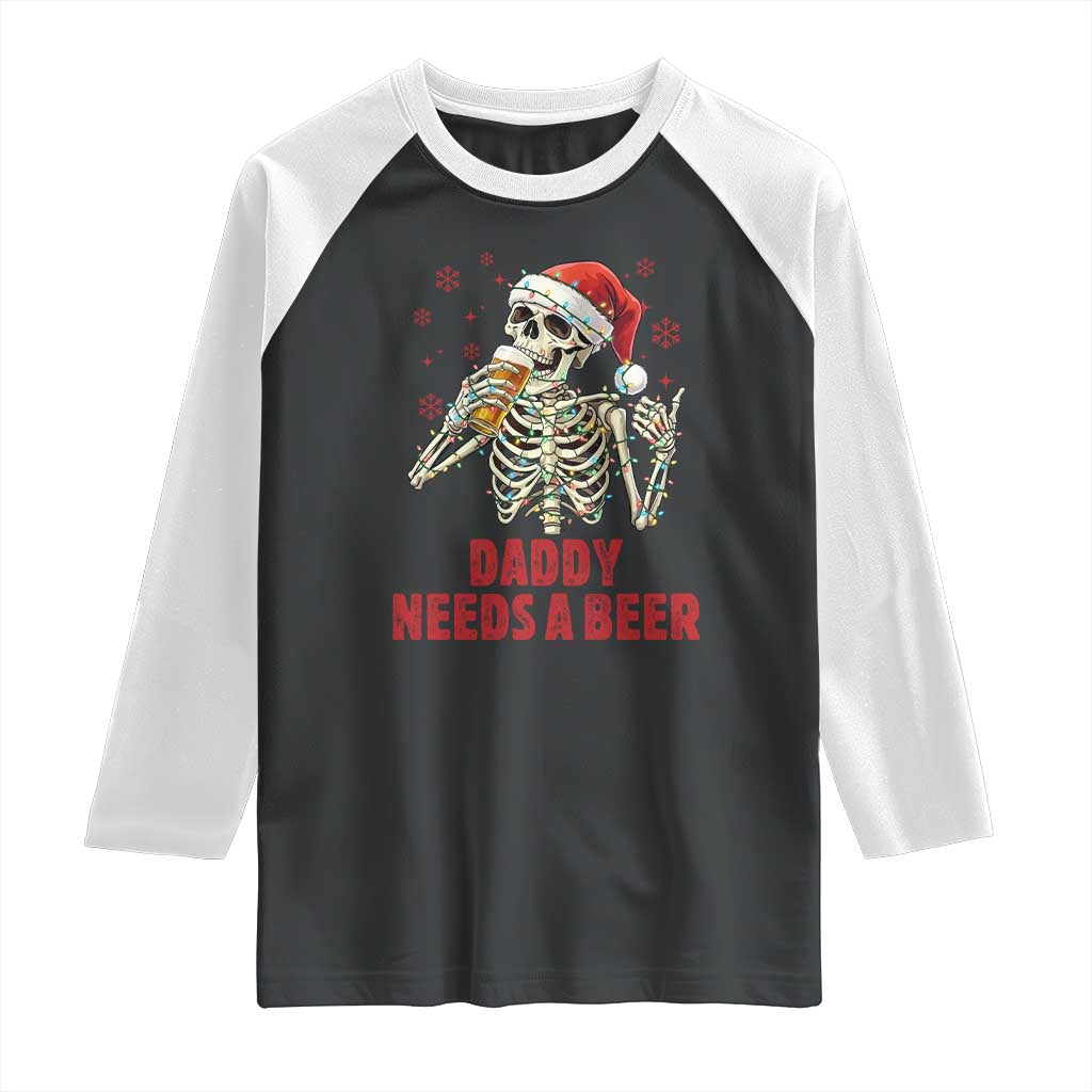 Funny Skeleton Beer Christmas Raglan Shirt Daddy Needs A Beer TS14 Black White Print Your Wear