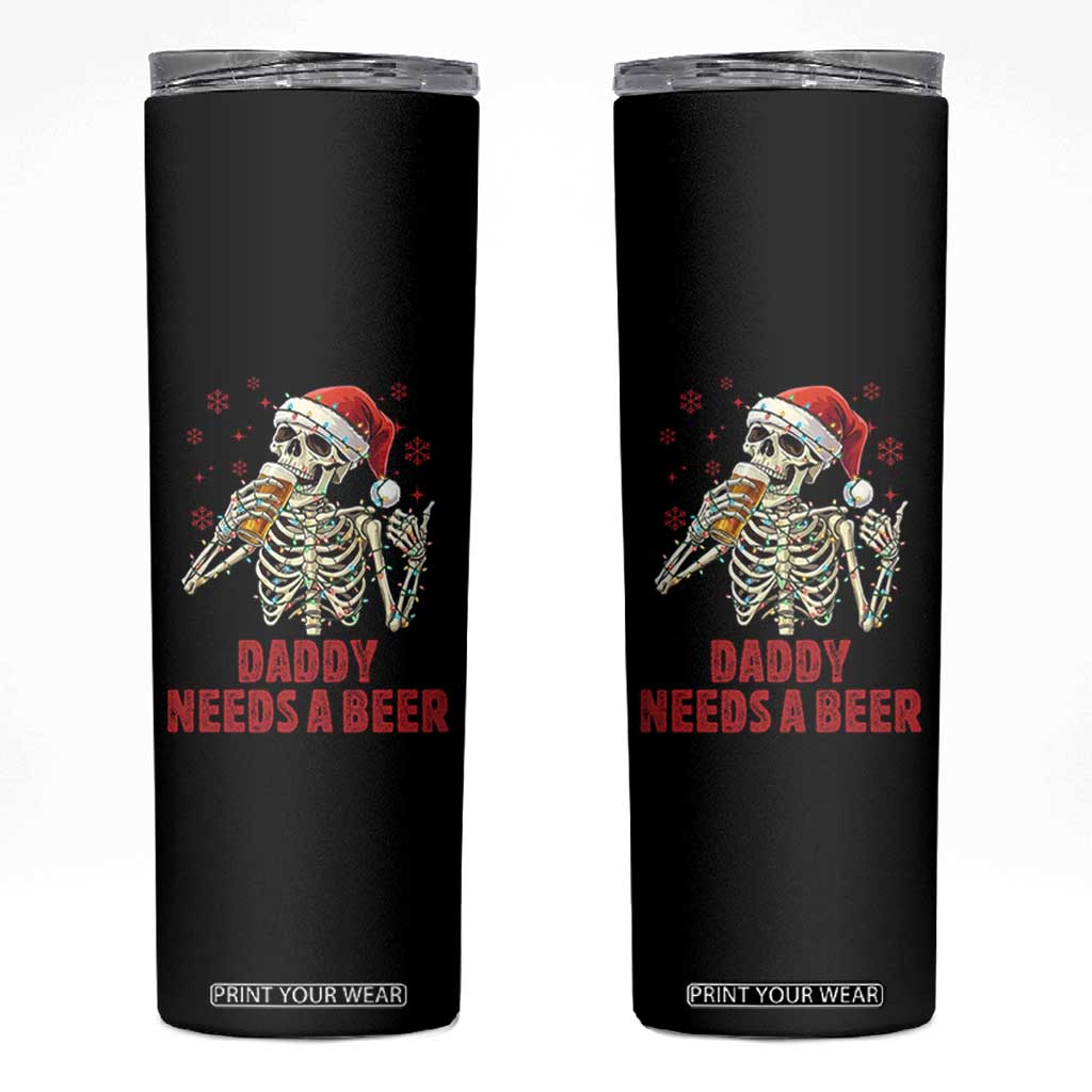 Funny Skeleton Beer Christmas Skinny Tumbler Daddy Needs A Beer TS14 Black Print Your Wear