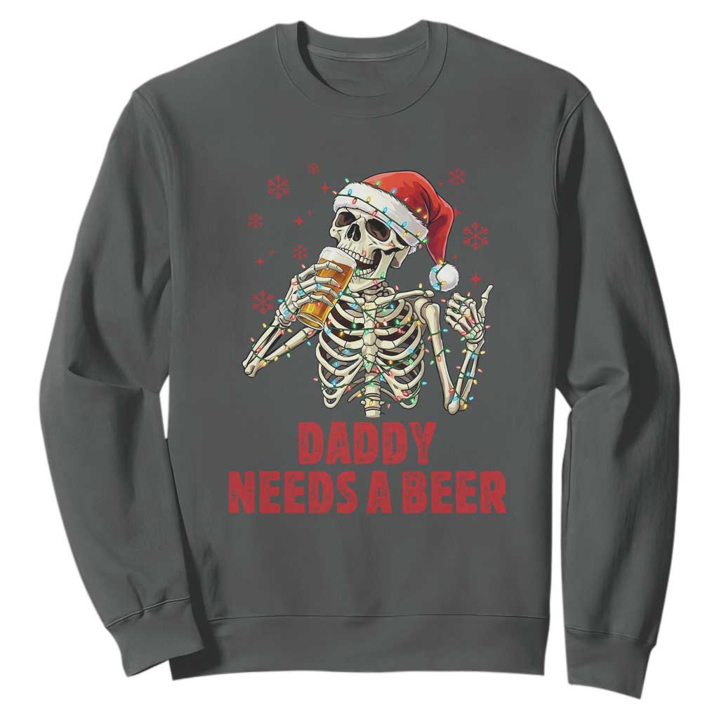 Funny Skeleton Beer Christmas Sweatshirt Daddy Needs A Beer TS14 Dark Heather Print Your Wear